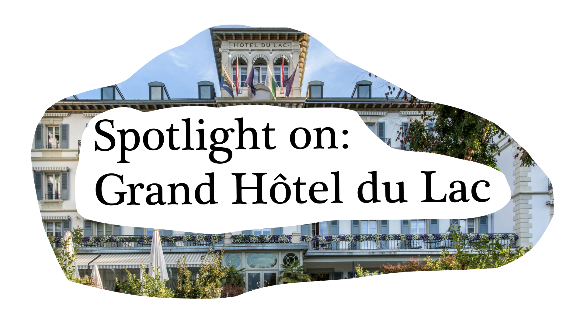 Grand Hôtel du Lac, Switzerland